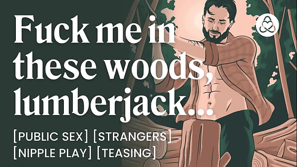 ASMR Audio Porn: Public Sex with a Lumberjack Stranger &ndash_ Outdoor Fuck &amp_ Dirty Talk &ndash_ Erotic Audio Roleplay for Women